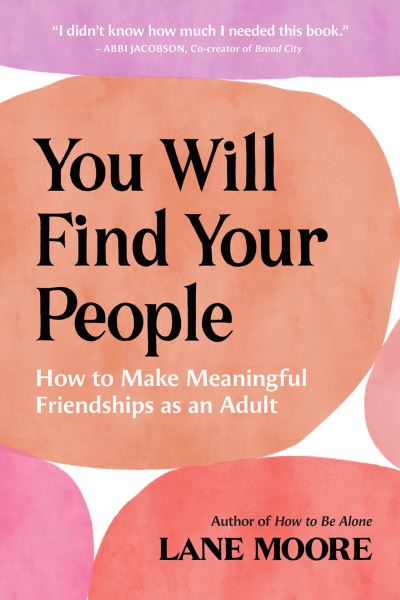 Lane Moore · You Will Find Your People: How to Make Meaningful Friendships as an Adult (Paperback Book) (2024)