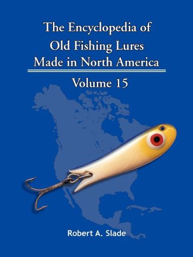 Cover for Robert A. Slade · The Encyclopedia of Old Fishing Lures: Made in North America (Paperback Book) (2011)