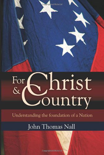 Cover for John Thomas Nall · For Christ and Country: Understanding the Foundation of a Nation (Pocketbok) (2007)