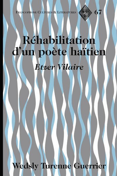 Cover for Wedsly Turenne Guerrier · Rehabilitation d'un poete haitien: Etzer Vilaire - Francophone Cultures &amp; Literatures (Hardcover bog) [New edition] (2018)