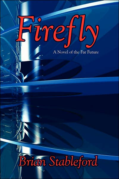 Cover for Brian Stableford · Firefly: a Novel of the Far Future (Clasics of Fantasticd Literature) (Paperback Book) (2007)