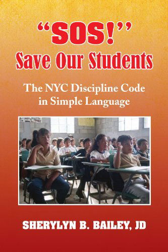 Cover for Sherylyn B. Bailey J.d · ''sos!''  Save Our Students: the Nyc Discipline Code in Simple Language (Paperback Book) (2008)