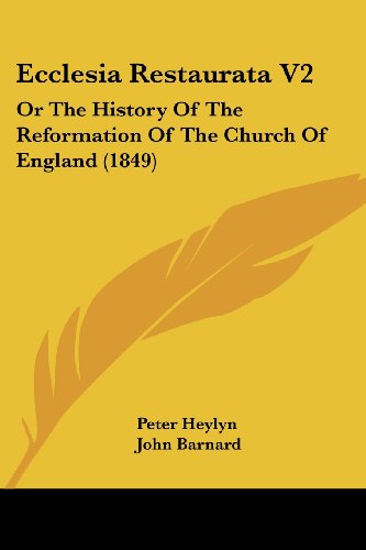 Cover for Peter Heylyn · Ecclesia Restaurata V2: or the History of the Reformation of the Church of England (1849) (Paperback Book) (2008)