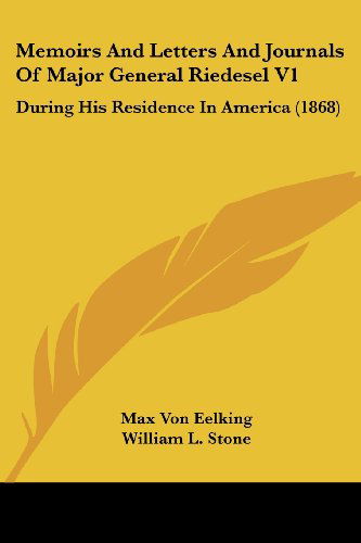 Cover for Max Von Eelking · Memoirs and Letters and Journals of Major General Riedesel V1: During His Residence in America (1868) (Paperback Book) (2008)