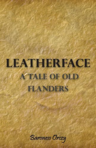 Cover for Baroness Orczy · Leatherface; a Tale of Old Flanders (Paperback Book) (2008)