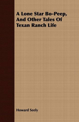 Cover for Howard Seely · A Lone Star Bo-peep, and Other Tales of Texan Ranch Life (Paperback Book) (2008)