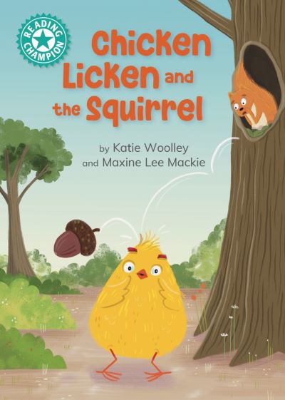 Reading Champion: Chicken Licken and the Squirrel: Independent Reading Turquoise 7 - Reading Champion - Katie Woolley - Książki - Hachette Children's Group - 9781445189529 - 11 kwietnia 2024