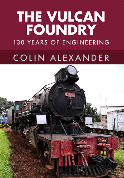 Cover for Colin Alexander · The Vulcan Foundry: 150 Years of Engineering (Paperback Book) (2017)