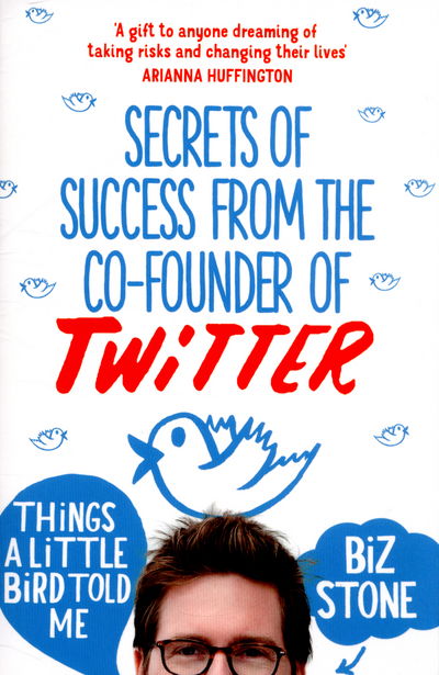 Cover for Biz Stone · Things A Little Bird Told Me (Paperback Book) [Main Market Ed. edition] (2015)