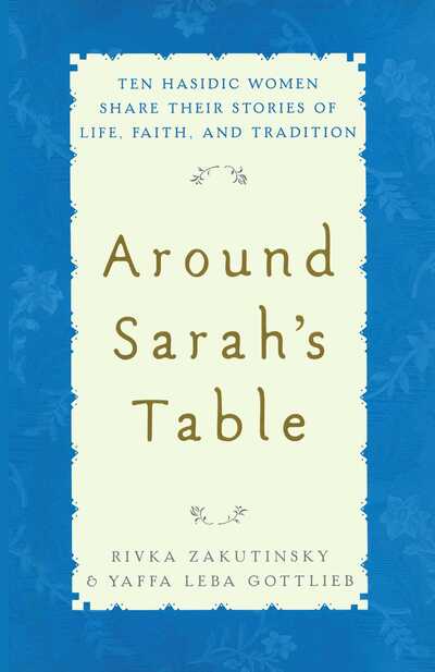 Cover for Rivka Zakutinsky · Around Sarah's Table Ten Hasidic Women Share Their Stories of Life, Fai (Paperback Book) (2011)