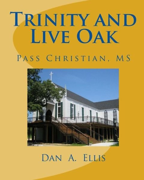 Cover for Dan A. Ellis · Trinity and Live Oak: Pass Christian, Ms (Pocketbok) (2010)