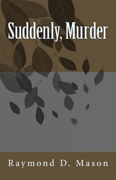 Cover for Raymond D. Mason · Suddenly, Murder (Paperback Book) (2011)