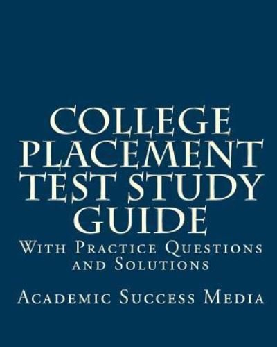 Cover for Academic Success Media · College Placement Test Study Guide: With Practice Questions and Solutions (Buch) (2011)
