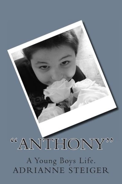 Cover for Mrs Adrianne M. Steiger · &quot;Anthony&quot;: a Young Boys Life. (Taschenbuch) (2011)