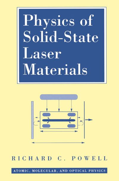 Cover for Richard C. Powell · Physics of Solid-state Laser Materials - Atomic, Molecular and Optical Physics Series (Taschenbuch) [Softcover Reprint of the Original 1st Ed. 1998 edition] (2012)