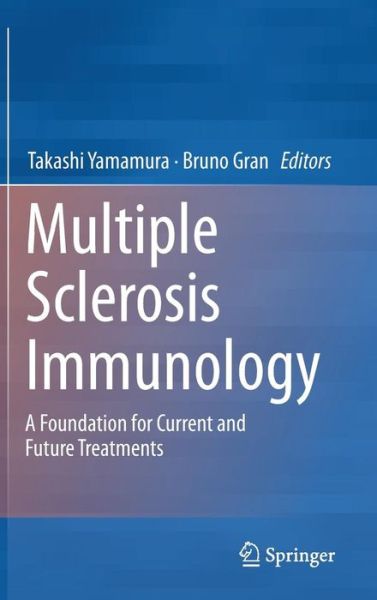 Cover for Takashi Yamamura · Multiple Sclerosis Immunology: A Foundation for Current and Future Treatments (Hardcover Book) [2013 edition] (2013)