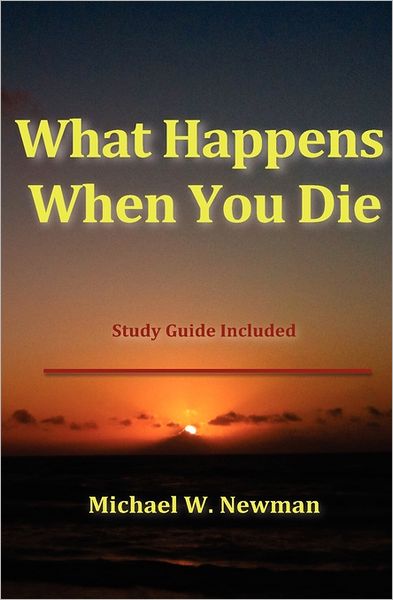 Cover for Michael W. Newman · What Happens when You Die (Paperback Bog) (2011)