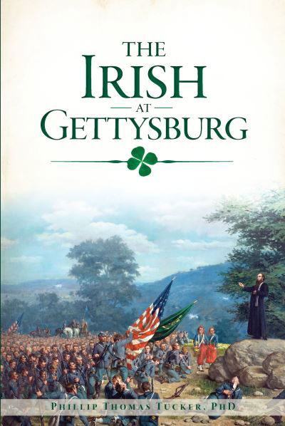 Cover for Phillip Thomas Tucker  PhD · The Irish at Gettysburg (Paperback Book) (2018)