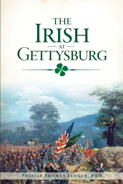 Cover for Phillip Thomas Tucker  PhD · The Irish at Gettysburg (Taschenbuch) (2018)