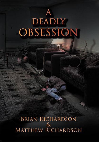 Cover for Brian Richardson · A Deadly Obsession (Hardcover Book) (2012)