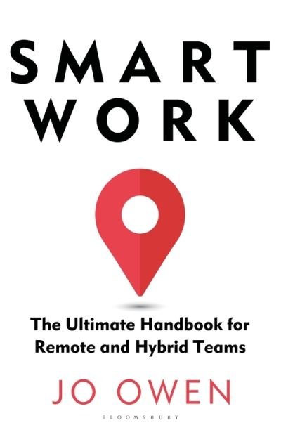 Cover for Jo Owen · Smart Work: The Ultimate Handbook for Remote and Hybrid Teams (Paperback Book) (2021)