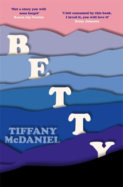 Cover for Tiffany McDaniel · Betty: The International Bestseller (Hardcover Book) (2020)