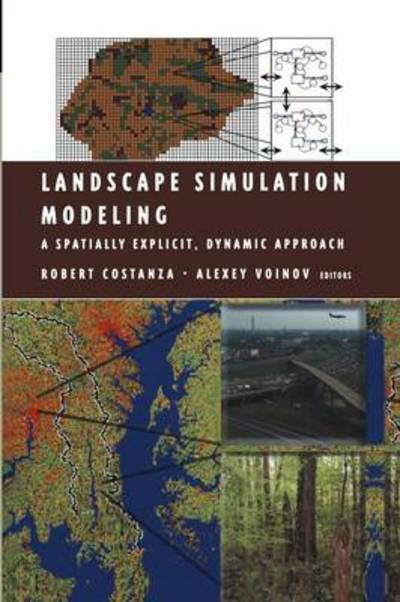 Cover for Robert Costanza · Landscape Simulation Modeling: a Spatially Explicit, Dynamic Approach - Modeling Dynamic Systems (Pocketbok) [Softcover Reprint of the Original 1st Ed. 2004 edition] (2013)