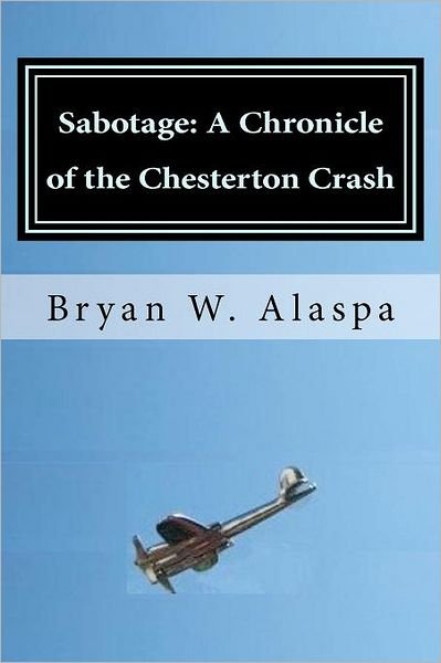 Bryan W Alaspa · Sabotage: a Chronicle of the Chesterton Crash (Paperback Book) (2012)