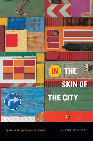 Cover for Antonio Tomas · In the Skin of the City: Spatial Transformation in Luanda - Theory in Forms (Hardcover Book) (2022)