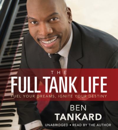 The Full Tank Life : Fuel Your Dreams, Ignite Your Destiny - Ben Tankard - Inne - Hachette Audio - 9781478916529 - 1 października 2016