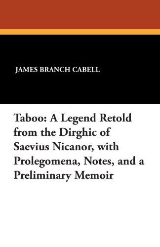 Taboo: a Legend Retold from the Dirghic of Saevius Nicanor, with Prolegomena, Notes, and a Preliminary Memoir - James Branch Cabell - Książki - Wildside Press - 9781479414529 - 1 września 2013