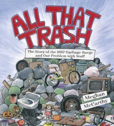 Cover for Meghan McCarthy · All that trash (Book) [First edition. edition] (2018)