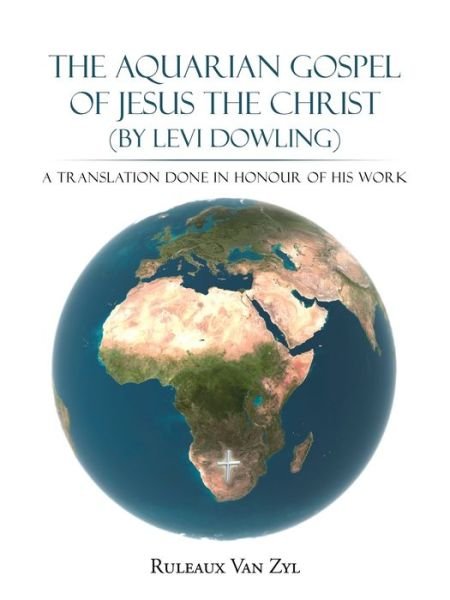 Cover for Ruleaux Van Zyl · THE AQUARIAN GOSPEL of JESUS THE CHRIST (By LEVI DOWLING) (Pocketbok) (2013)