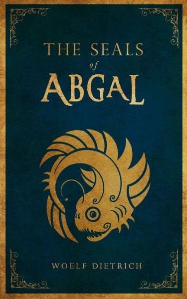Cover for Woelf Dietrich · The Seals of Abgal: a Guardians of the Seals Tale (Taschenbuch) (2013)