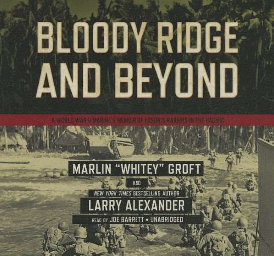 Cover for Larry Alexander · Bloody Ridge and Beyond: a World War II Marine S Memoir of Edson S Raiders in the Pacific (Audiobook (CD)) [Unabridged edition] (2014)