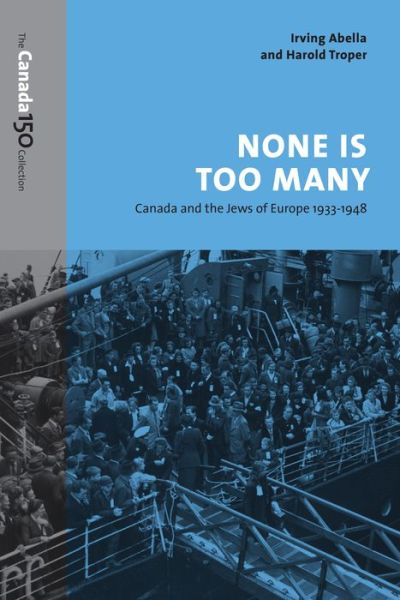 Cover for Irving Abella · None Is Too Many: Canada and the Jews of Europe, 1933-1948 - The Canada 150 Collection (Paperback Book) (2017)