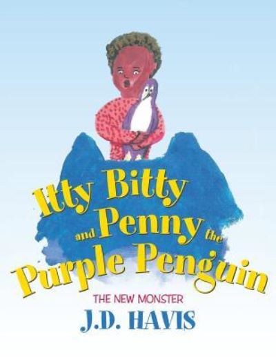 Itty Bitty and Penny the Purple Penguin - J D Havis - Books - Liferich - 9781489707529 - April 22, 2016