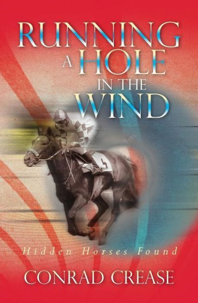 Cover for Conrad Crease · Running a Hole in the Wind: Hidden Horses Found (Paperback Book) (2013)