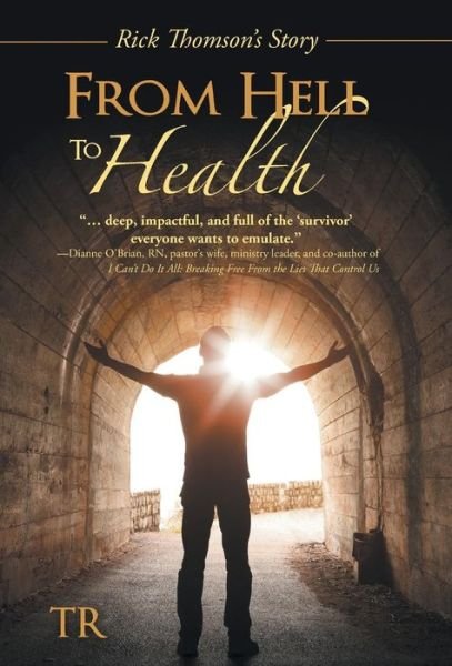 Cover for Tr · From Hell to Health: Rick Thomson's Story (Hardcover bog) (2014)