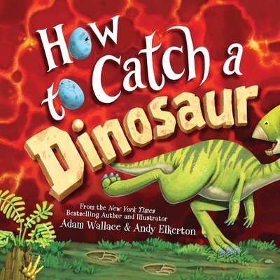 Cover for Adam Wallace · How to Catch a Dinosaur - How to Catch (Hardcover bog) (2019)