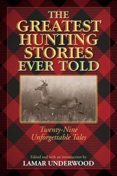 Cover for Lamar Underwood · The Greatest Hunting Stories Ever Told: Twenty-Nine Unforgettable Tales - Greatest (Paperback Book) [2nd Ed. edition] (2015)