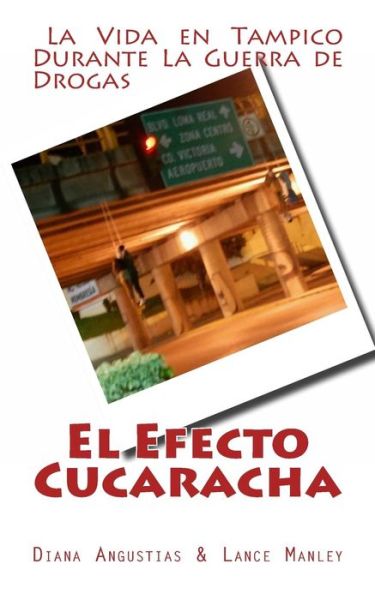 Cover for Diana Angustias · El Efecto Cucaracha: La Guerra De Drogas en Tampico (Paperback Book) (2014)