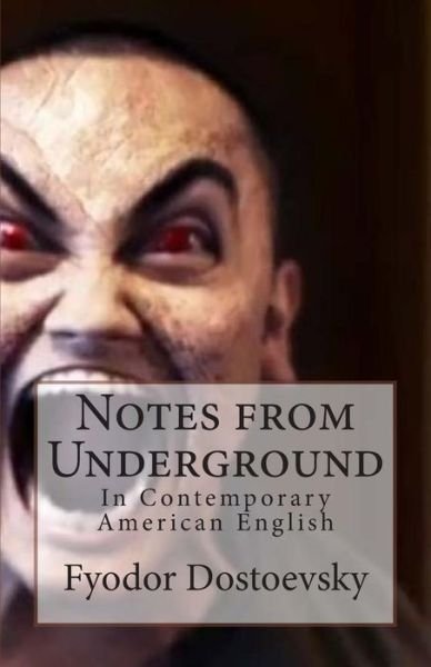 Cover for Fyodor Mikhailovich Dostoevsky · Notes from Underground: in Contemporary American English (Taschenbuch) (2014)