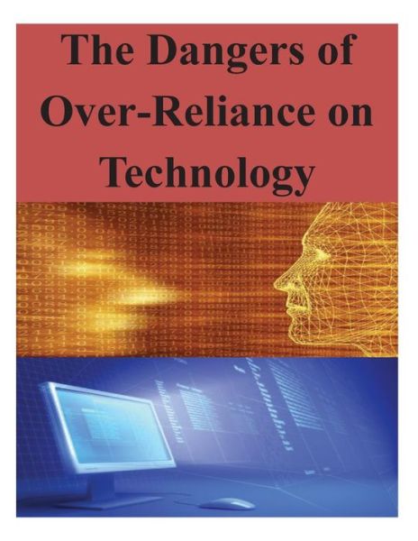 Cover for National Defense University · The Dangers of Over-reliance on Technology (Paperback Book) (2014)