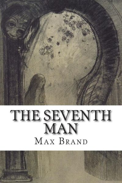 The Seventh Man - Max Brand - Livros - Createspace - 9781502497529 - 25 de setembro de 2014