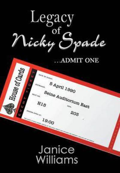 Legacy of Nicky Spade: Admit One - Janice Williams - Books - Authorhouse - 9781504914529 - June 3, 2015