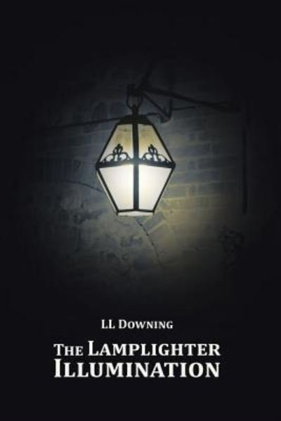 Cover for LL Downing · The Lamplighter Illumination (Paperback Book) (2015)