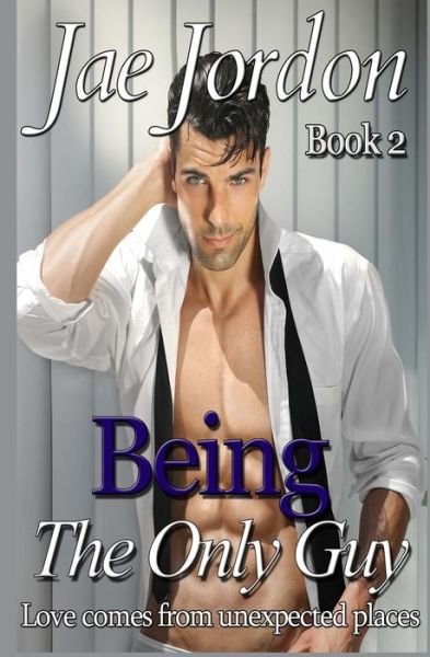 Cover for Jae Jordon · Being the Only Guy Book 2: Love Comes from Unexpected Places (Paperback Bog) (2014)
