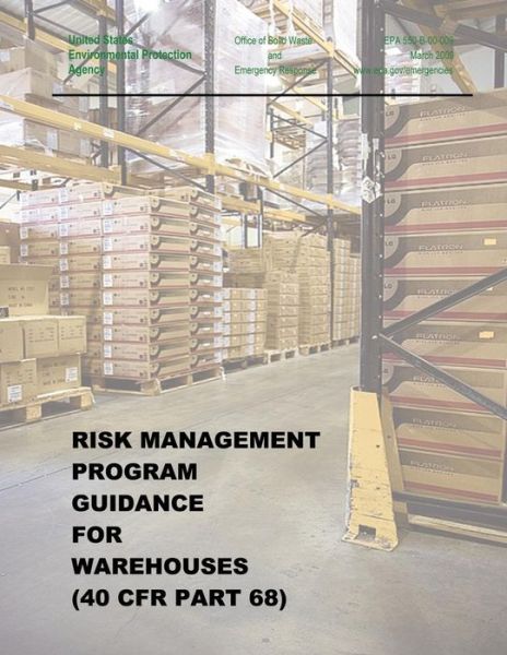 Cover for U.s. Environmental Protection Agency · Risk Management Program Guidance for Warehouses (40 Cfr Part 68) (Pocketbok) (2015)