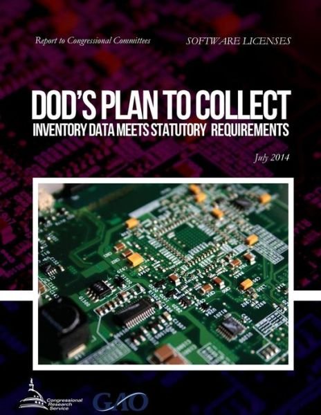 Cover for United States Government Accountability · Software Licenses Dod?s Plan to Collect Inventory Data Meets Statutory Requirements (Pocketbok) (2015)